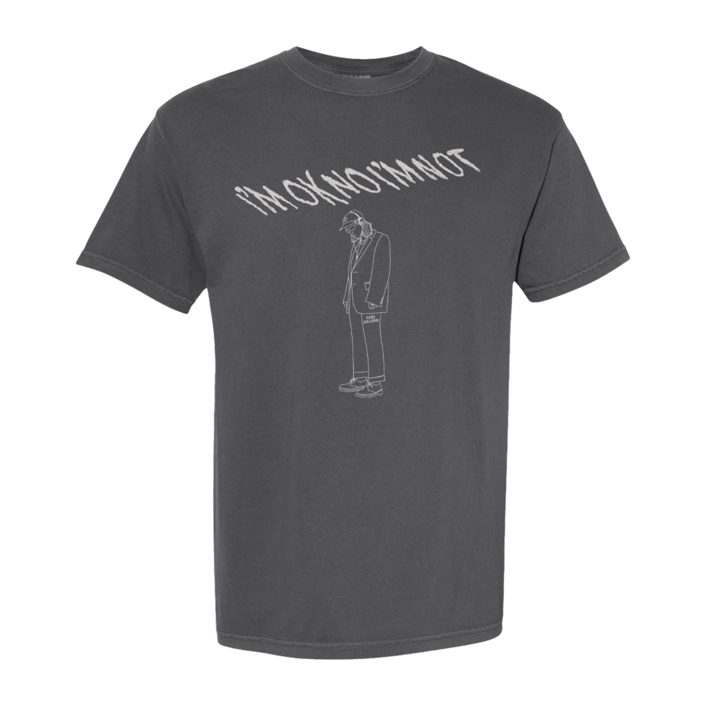 I'M OK NO I'M NOT T-Shirt